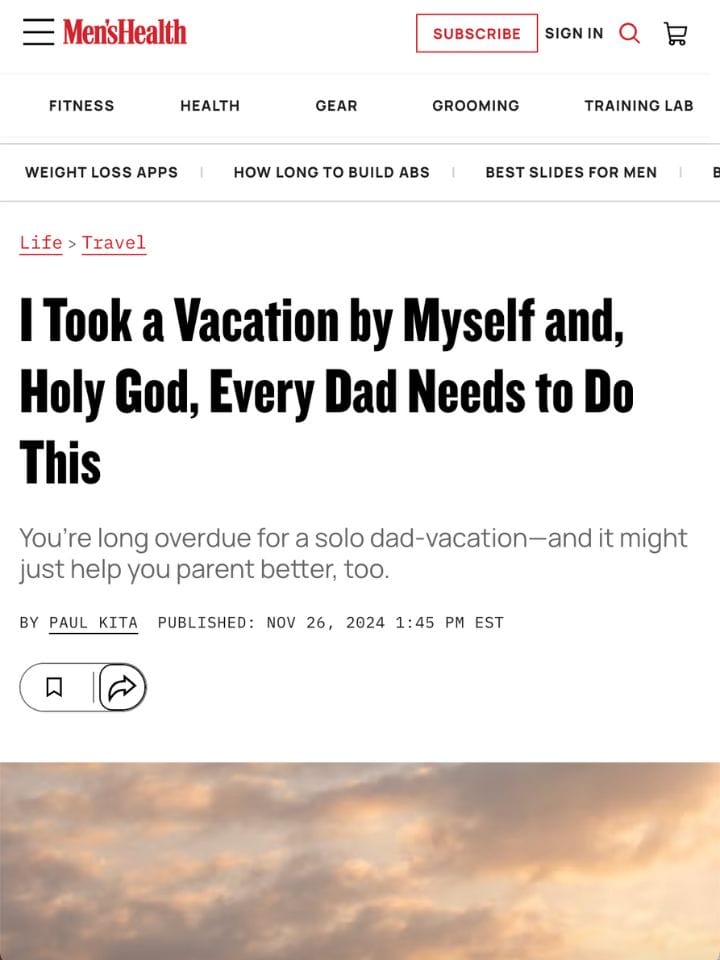 I Took a Vacation by Myself and, Holy God, Every Dad Needs to Do This